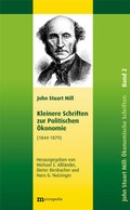 Cover: John Stuart Mill: Schriften zur Politischen &Ouml;konomie in f&uuml;nf B&auml;nden / Kleinere Schriften zur Politischen &Ouml;konomie - Metropolis