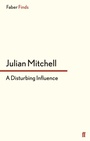 Cover: A Disturbing Influence - Faber & Faber