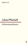 Cover: A Disturbing Influence - Faber & Faber