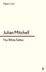 Cover: The White Father - Faber & Faber