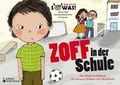 Cover: Zoff in der Schule - Das Bilder-Erz&auml;hlbuch f&uuml;r cleveres Streiten und Vers&ouml;hnen - Edition Riedenburg E.U.