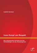 Cover: Irans Kampf um Respekt - Diplomica Verlag