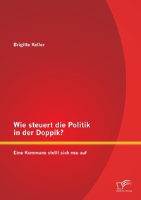 Bild: Wie steuert die Politik in der Doppik? Eine Kommune stellt sich neu auf - Diplomica Verlag