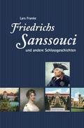 Cover: Friedrichs Sanssouci und andere Schlossgeschichten - Steffen Verlag