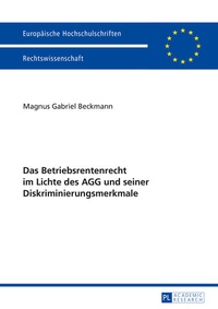 Abbildung von: Das Betriebsrentenrecht im Lichte des AGG und seiner Diskriminierungsmerkmale - Peter Lang Verlag