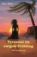 Cover: Tyrannei im ewigen Fr&uuml;hling - Elfi wandert aus - net-Verlag