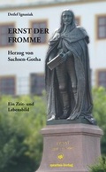 Cover: Ernst der Fromme -- Herzog von Sachsen-Gotha; Ein Zeit- und Lebensbild - quartus-Verlag