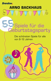Abbildung von: 55 Spiele für die Geburtstagsparty - Brendow
