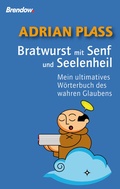 Cover: Bratwurst mit Senf und Seelenheil - Brendow
