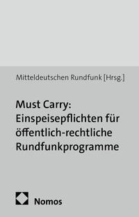 Abbildung von: Must Carry: Einspeisepflichten für öffentlich-rechtliche Rundfunkprogramme - Nomos