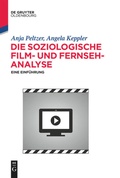 Cover: Die soziologische Film- und Fernsehanalyse - De Gruyter Oldenbourg