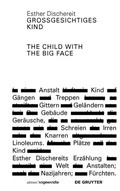 Cover: Gro&szlig;gesichtiges Kind / The Child With the Big Face - De Gruyter