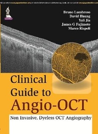 Enlarge image Cover: Clinical Guide to Angio-OCT: Non Invasive, Dyeless OCT Angiography - Jaypee Brothers Medical Publishers