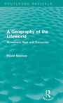 Cover: A Geography of the Lifeworld (Routledge Revivals) - Routledge