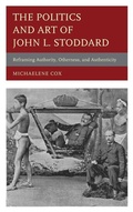 Cover: The Politics and Art of John L. Stoddard - Lexington Books