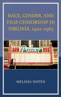 Cover: Race, Gender, and Film Censorship in Virginia, 1922-1965 - Lexington Books