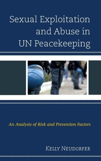 Enlarge image Cover: Sexual Exploitation and Abuse in UN Peacekeeping - Lexington Books