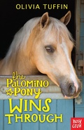 Cover: The Palomino Pony Wins Through - Nosy Crow Ltd