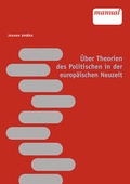 Cover: &Uuml;ber Theorien des Politischen in der europ&auml;ischen Neuzeit - Facultas