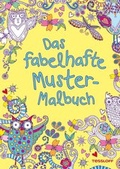 Cover: Das fabelhafte Muster-Malbuch - Tessloff Verlag Ragnar Tessloff GmbH & Co. KG