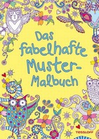 Enlarge image Cover: Das fabelhafte Muster-Malbuch - Tessloff Verlag Ragnar Tessloff GmbH & Co. KG