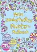 Cover: Mein zauberhaftes Muster-Malbuch - Tessloff Verlag Ragnar Tessloff GmbH & Co. KG