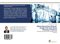 Abbildung von: Manufacturing Clinical-Grade Cell and Gene Therapy Products - Südwestdeutscher Verlag für Hochschulschriften