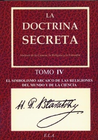 Abbildung von: La doctrina secreta IV : simbolismo arcaico de las religiones : el mundo y la ciencia - Ediciones Librería Argentina (ELA)