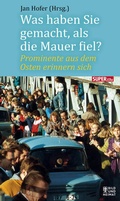 Cover: Was haben Sie gemacht, als die Mauer fiel? - Bild und Heimat Verlag