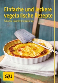 Abbildung von: Einfache und leckere vegetarische Rezepte - Gräfe und Unzer