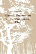 Cover: Ghostly Encounters of the Paranormal Kind - Lulu.com