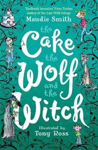 Enlarge image Cover: The Cake the Wolf and the Witch - Orion Children's Books