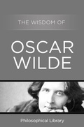 Cover: The Wisdom of Oscar Wilde - Philosophical Library/Open Road