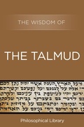 Cover: The Wisdom of the Talmud - Philosophical Library/Open Road