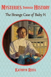 Enlarge image Cover: The Strange Case of Baby H - Open Road Media Teen & Tween