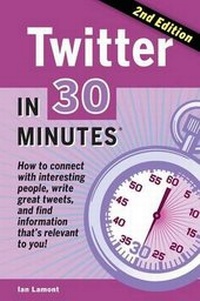 Abbildung von: Twitter in 30 Minutes (2nd Edition) - IN 30 MINUTES Guides