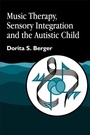 Cover: Music Therapy, Sensory Integration and the Autistic Child - Jessica Kingsley Publishers