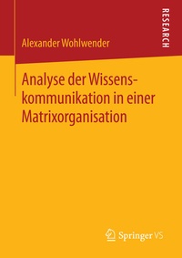 Abbildung von: Analyse der Wissenskommunikation in einer Matrixorganisation - Springer VS