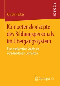 Abbildung von: Kompetenzkonzepte des Bildungspersonals im Übergangssystem - Springer VS
