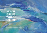 Abbildung von: Als die Fische tanzen lernten - edition keiper