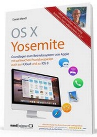 Abbildung von: OS X 10.10 Yosemite - Grundlagen zum Mac-Betriebssystem umfassend und hilfreich erklärt - Mandl & Schwarz ????- Edition MedGuide