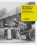 Cover: Mit Dampf in die Zukunft - Verlag Henrich Editionen