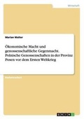Cover: OEkonomische Macht und genossenschaftliche Gegenmacht. Polnische Genossenschaften in der Provinz Posen vor dem Ersten Weltkrieg - GRIN Verlag