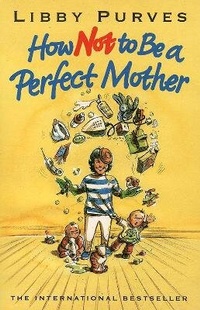 Enlarge image Cover: How Not to Be a Perfect Mother - HarperCollins