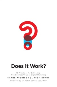 Enlarge image Cover: Does It Work?: 10 Principles for Delivering True Business Value in Digital Marketing - McGraw-Hill Education