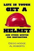 Cover: Life Is Tough, Get a Helmet - Lulu.com