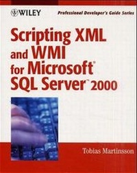 Abbildung von: Scripting XML and WMI for Microsoft SQL Server 2000 - Wiley
