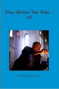 Cover: Days Before The Yoke --#5 - Lulu.com