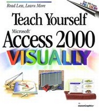 Abbildung von: Teach Yourself Microsoft Access 2000 VISUALLY - Hungry Minds Inc,U.S.