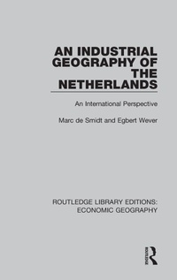 Enlarge image Cover: An Industrial Geography of the Netherlands - Routledge